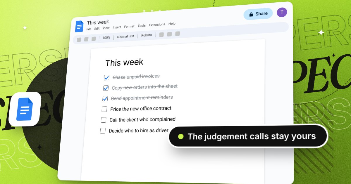 A Google Doc called This week. Routine jobs, chasing unpaid invoices, copying new orders into the sheet and sending appointment reminders, are ticked off. Pricing a contract, calling a client who complained and deciding who to hire are still open. A badge reads the judgement calls stay yours.